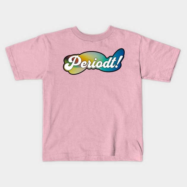 Periodt! Nuff Said Kids T-Shirt by Nirelle